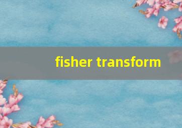 fisher transform